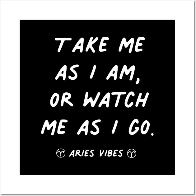 Take me as I am Aries funny sarcastic quote quotes zodiac astrology signs horoscope Wall Art by Astroquotes